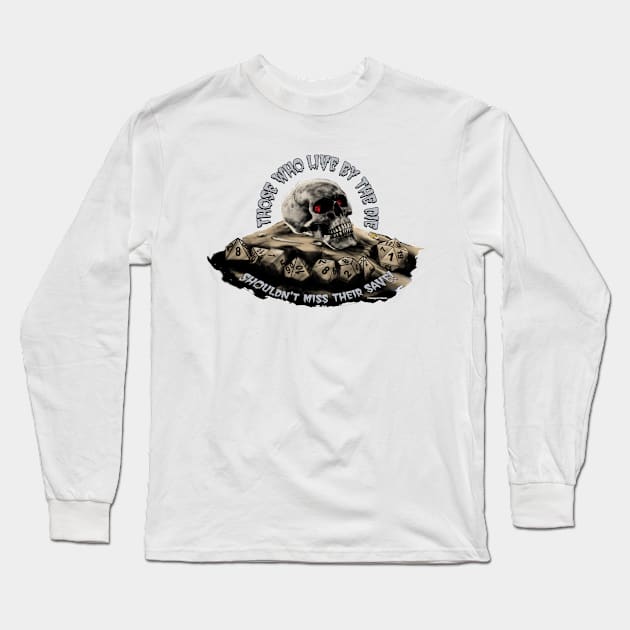 Live By The Die Long Sleeve T-Shirt by Infinite Images